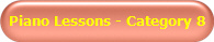 Piano Lessons - Category 8